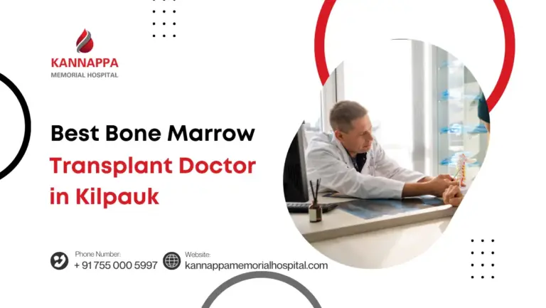 Best Bone Marrow Transplant Doctor in Kilpauk